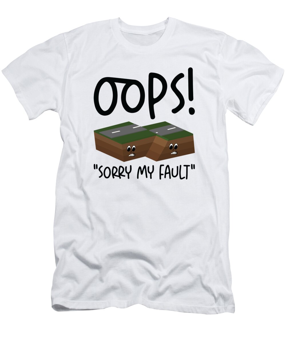 Earthquake T-Shirt featuring the digital art Earthquake Fault Ground Shake Humorous Pun #4 by Toms Tee Store