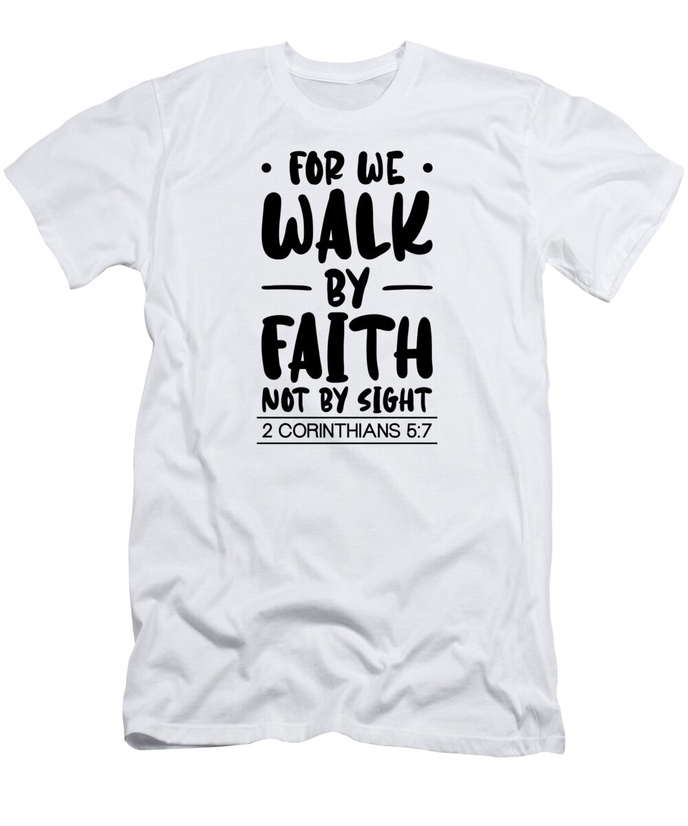 Religion T-Shirt featuring the digital art For We Walk By Faith Christian Jesus Bible Christ #4 by Toms Tee Store