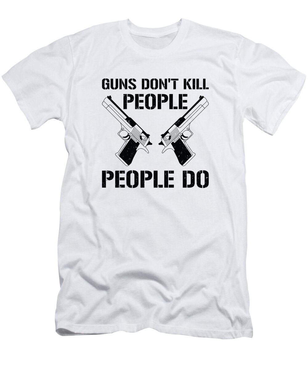 Gun T-Shirt featuring the digital art Guns Pistol Lover Gun Owner Shooting #4 by Toms Tee Store