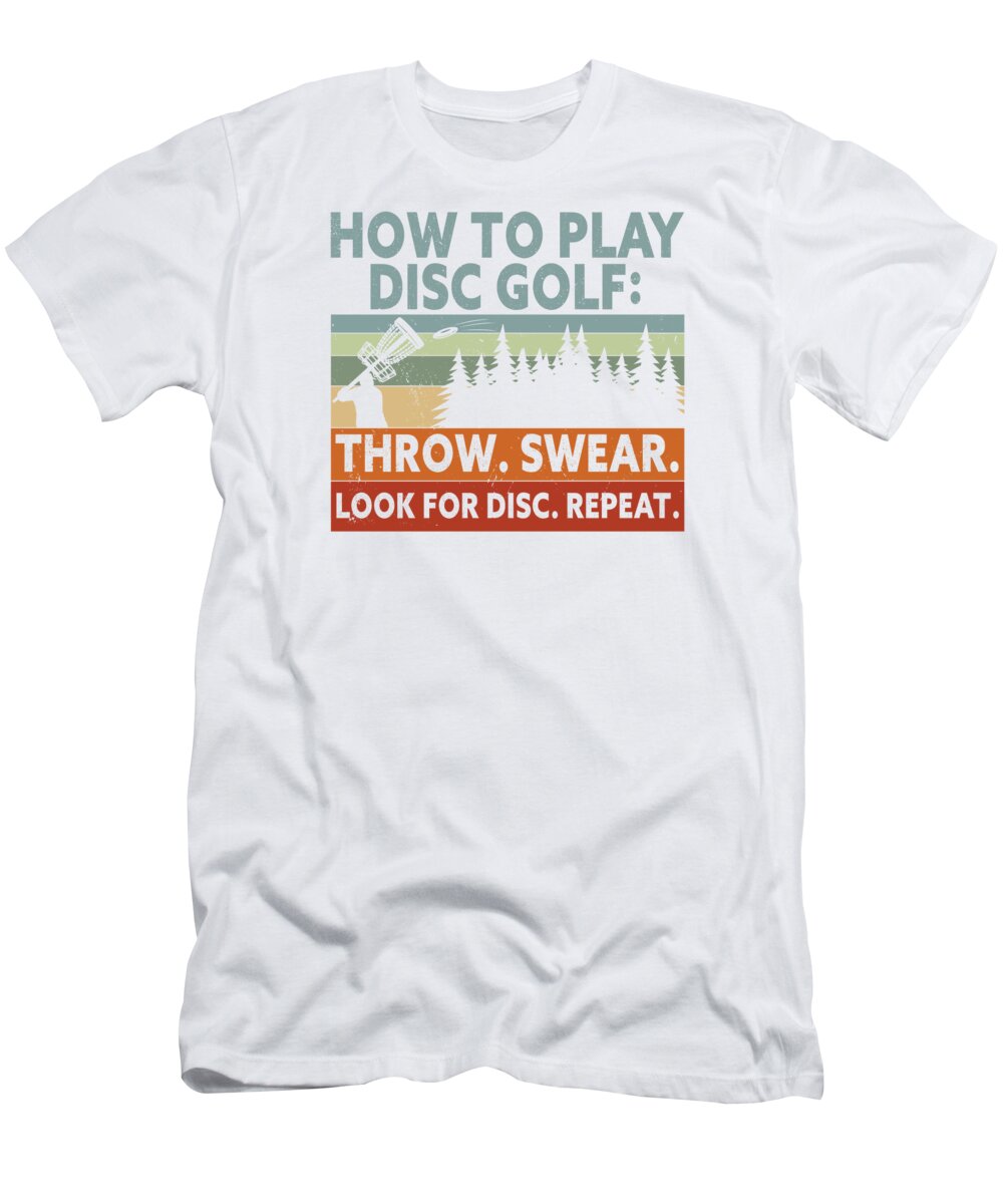 Disc Golf T-Shirt featuring the digital art How To Play Disc Golf Frisbee Golf Frolf #4 by Toms Tee Store