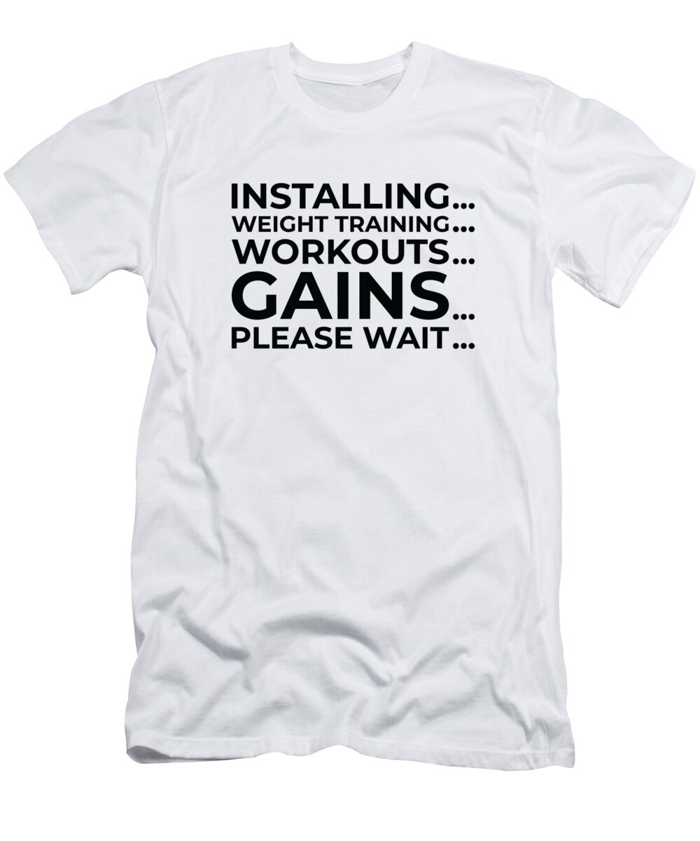 Installing T-Shirt featuring the digital art Installing Weight Training Gym Lover Workout Gains #4 by Toms Tee Store
