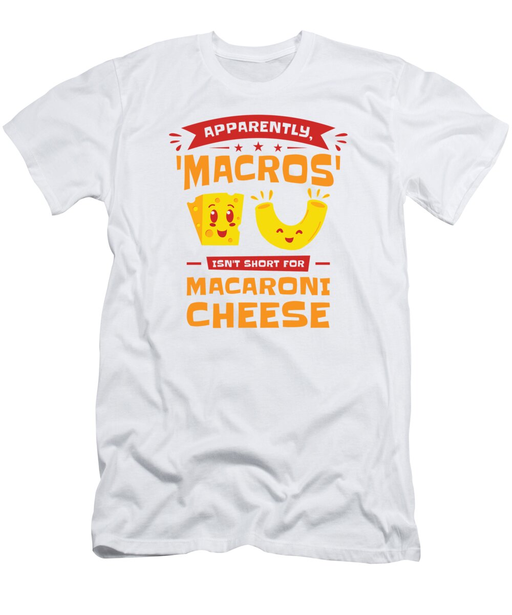 Keto T-Shirt featuring the digital art Keto Macros Dietitian Macaroni Cheese #4 by Toms Tee Store