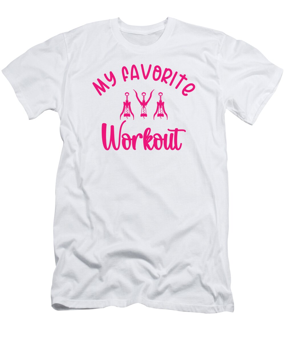 Wine T-Shirt featuring the digital art My Favorite Workout Wine Lover Corkscrew Wine #4 by Toms Tee Store
