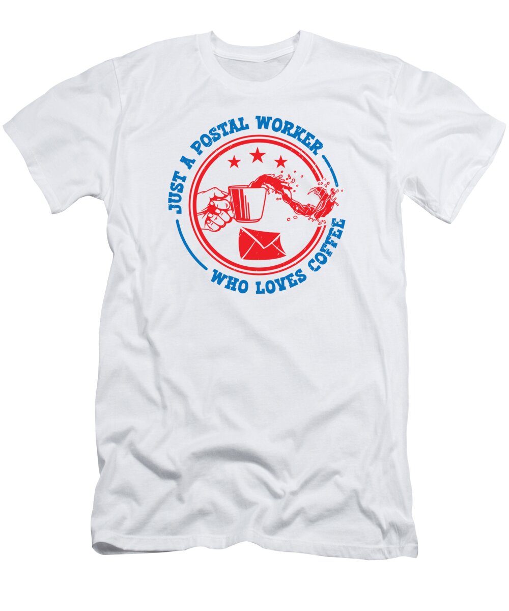 Postal Worker T-Shirt featuring the digital art Postal Worker Coffee Mail Delivery Coffee Lovers #4 by Toms Tee Store