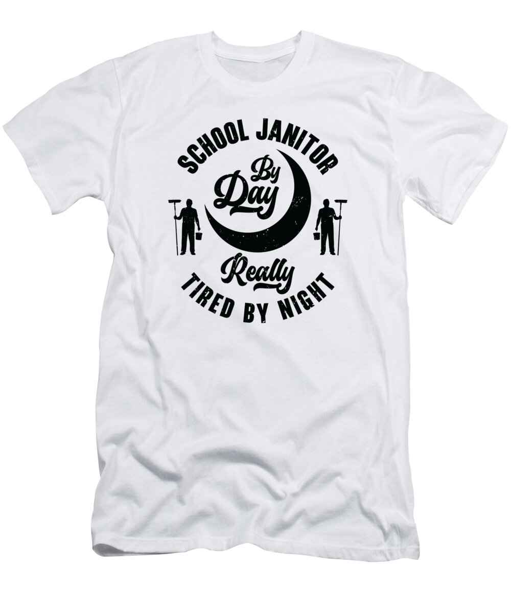School Janitor T-Shirt featuring the digital art School Janitor Day Maintenance Rest Night #4 by Toms Tee Store