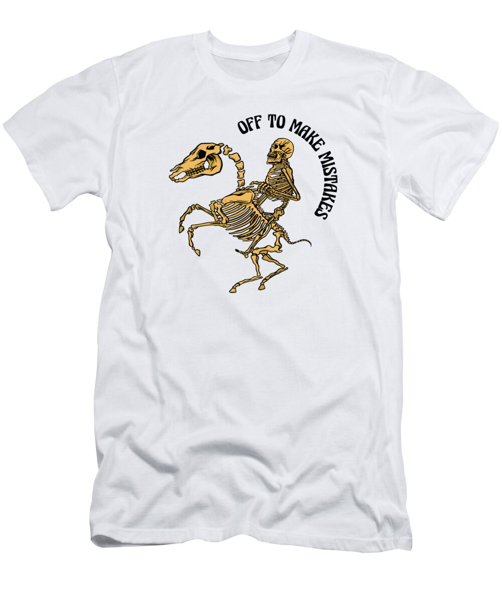 Skeleton Riding Horse T-Shirt featuring the digital art Skeleton Riding Horse Mistakes Horse Riding #4 by Toms Tee Store
