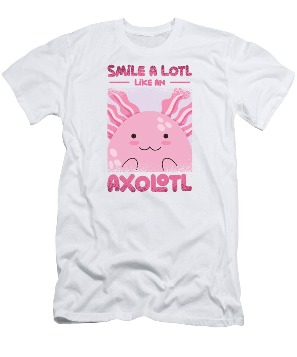 Axolotl Lover T-Shirt featuring the digital art Smile A Lotl Like An Axolotl #4 by Toms Tee Store