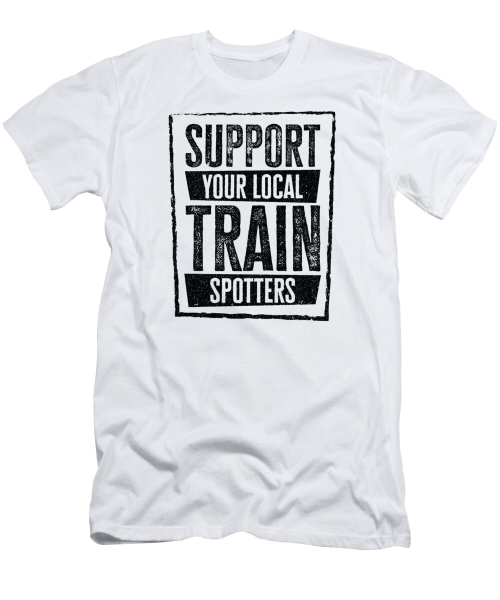 Train T-Shirt featuring the digital art Train Trainspotter Locomotive Hobby Trainspotting #4 by Toms Tee Store