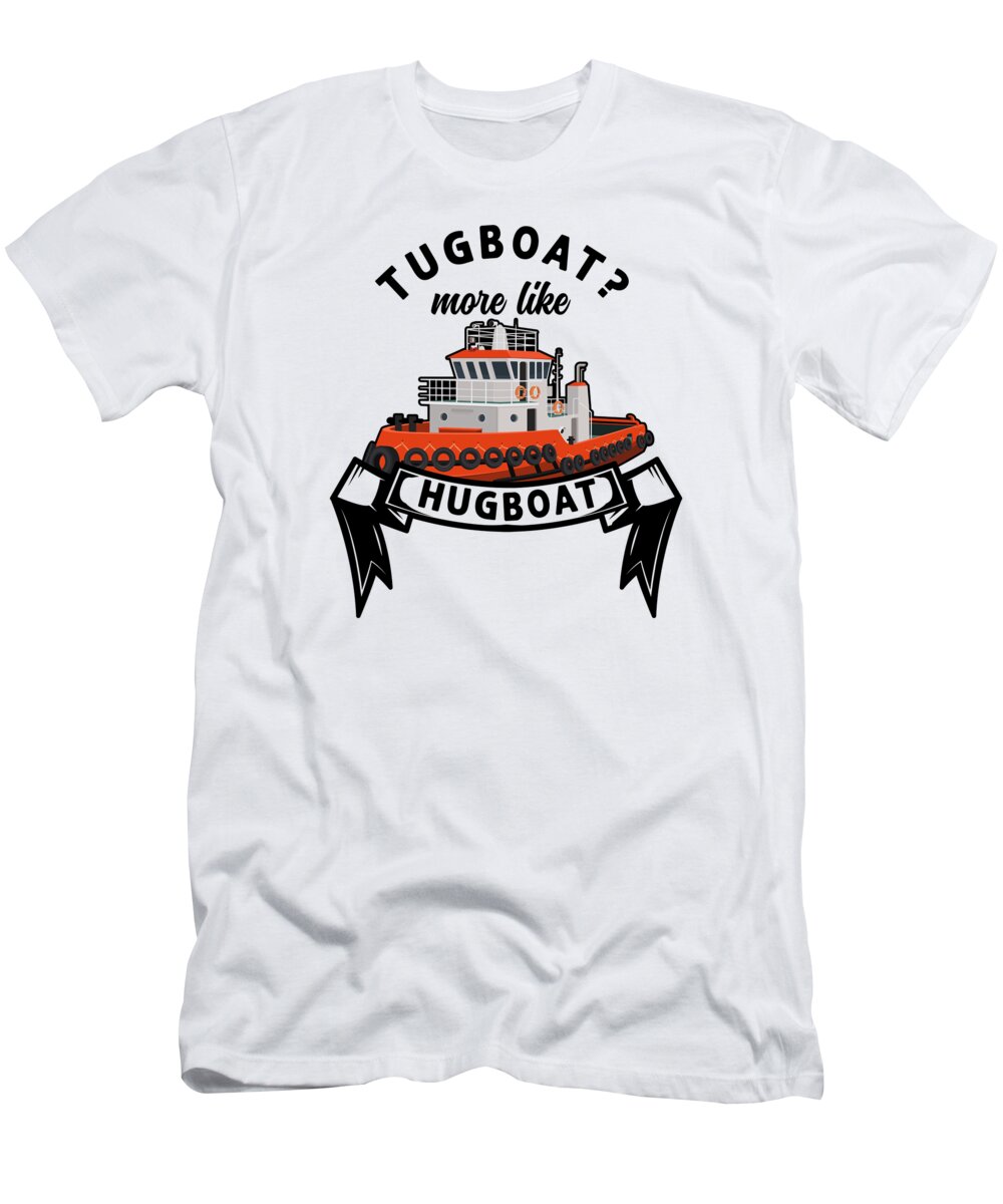 Tugboat T-Shirt featuring the digital art Tugboat Hugging Boat Owner Sailing Hug #4 by Toms Tee Store