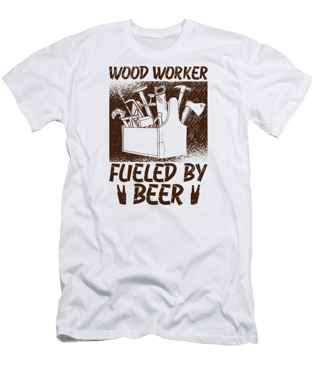 Woodworking T-Shirt featuring the digital art Woodworker Fueled By Beer Woodworking #4 by Toms Tee Store
