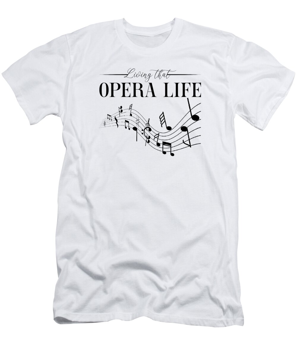 Opera Singer T-Shirt featuring the digital art Opera Singer Vocalist Life Choir Show #8 by Toms Tee Store