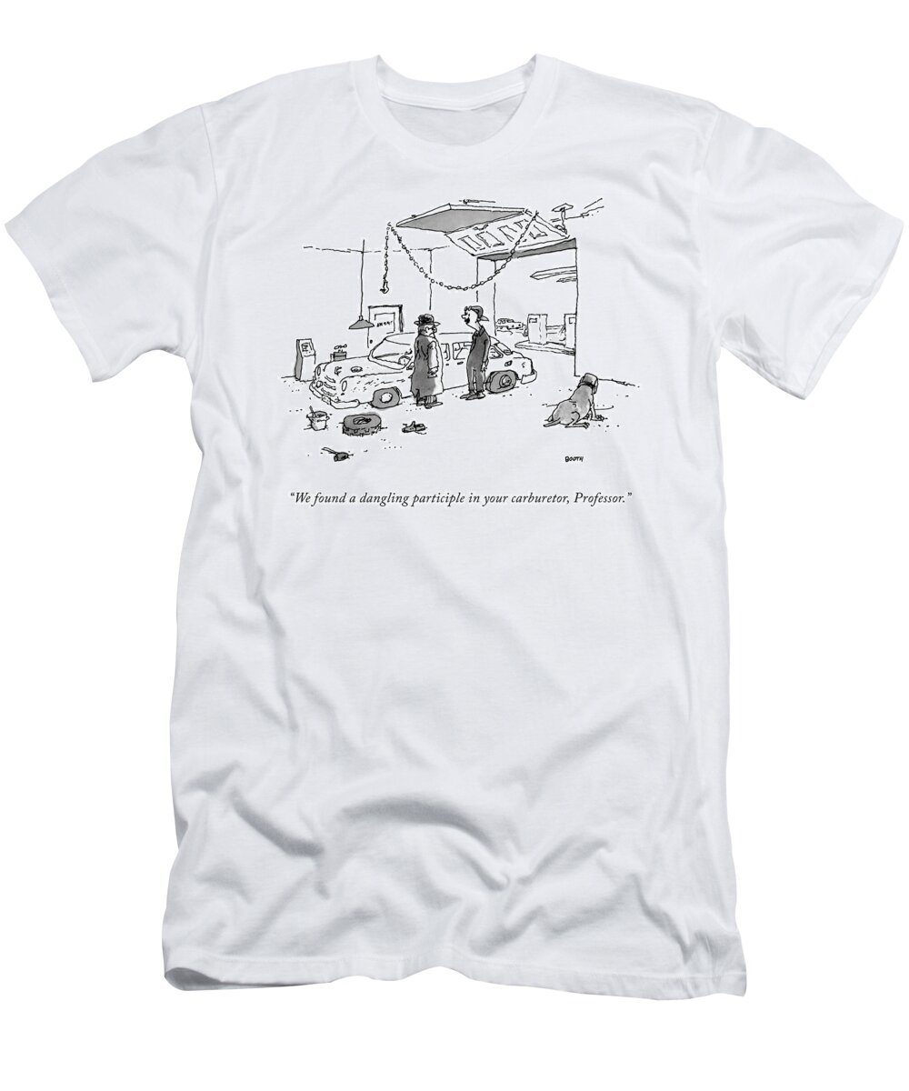 “we Found A Dangling Participle In Your Carburetor T-Shirt featuring the drawing A Dangling Participle by George Booth