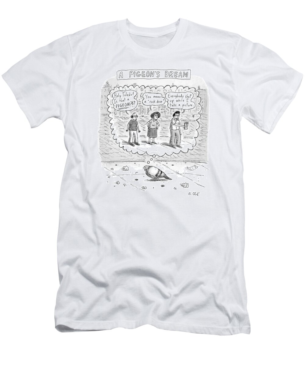 A25382 T-Shirt featuring the drawing A Pigeon's Dream by Roz Chast
