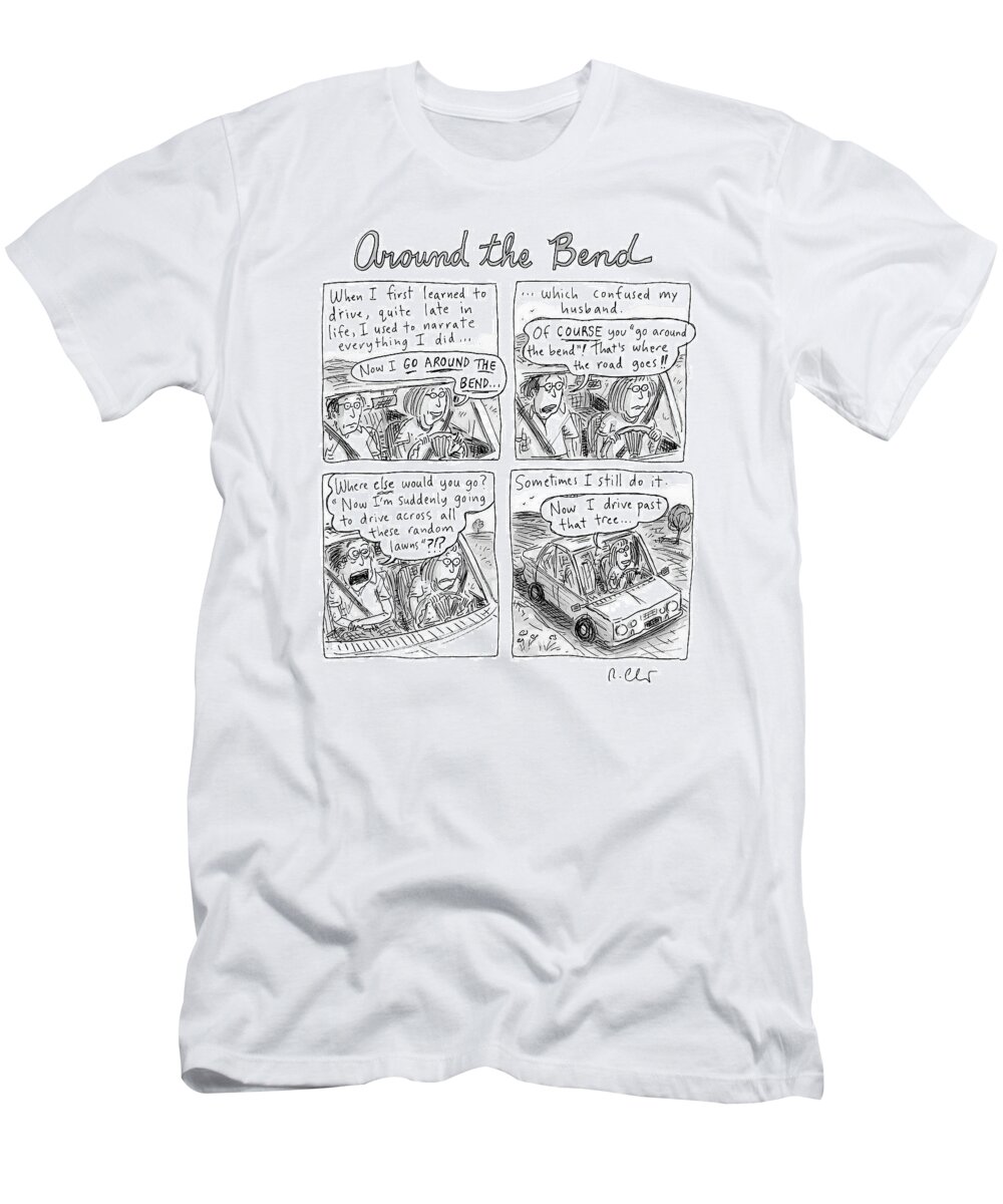 Captionless T-Shirt featuring the drawing Around The Bend by Roz Chast