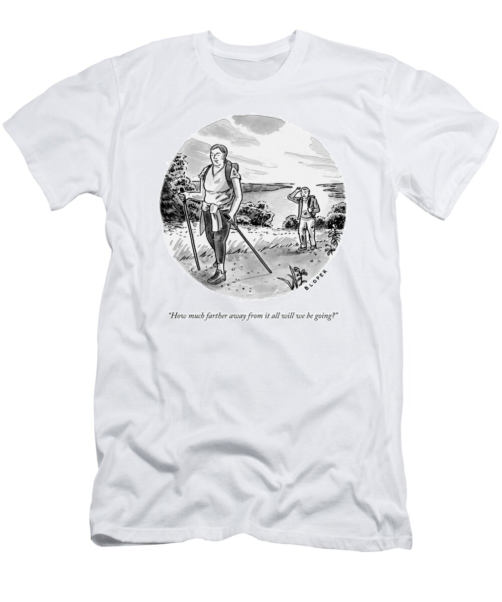 how Much Farther Away From It All Will We Be Going? Hike T-Shirt featuring the drawing Away From It All by Brendan Loper