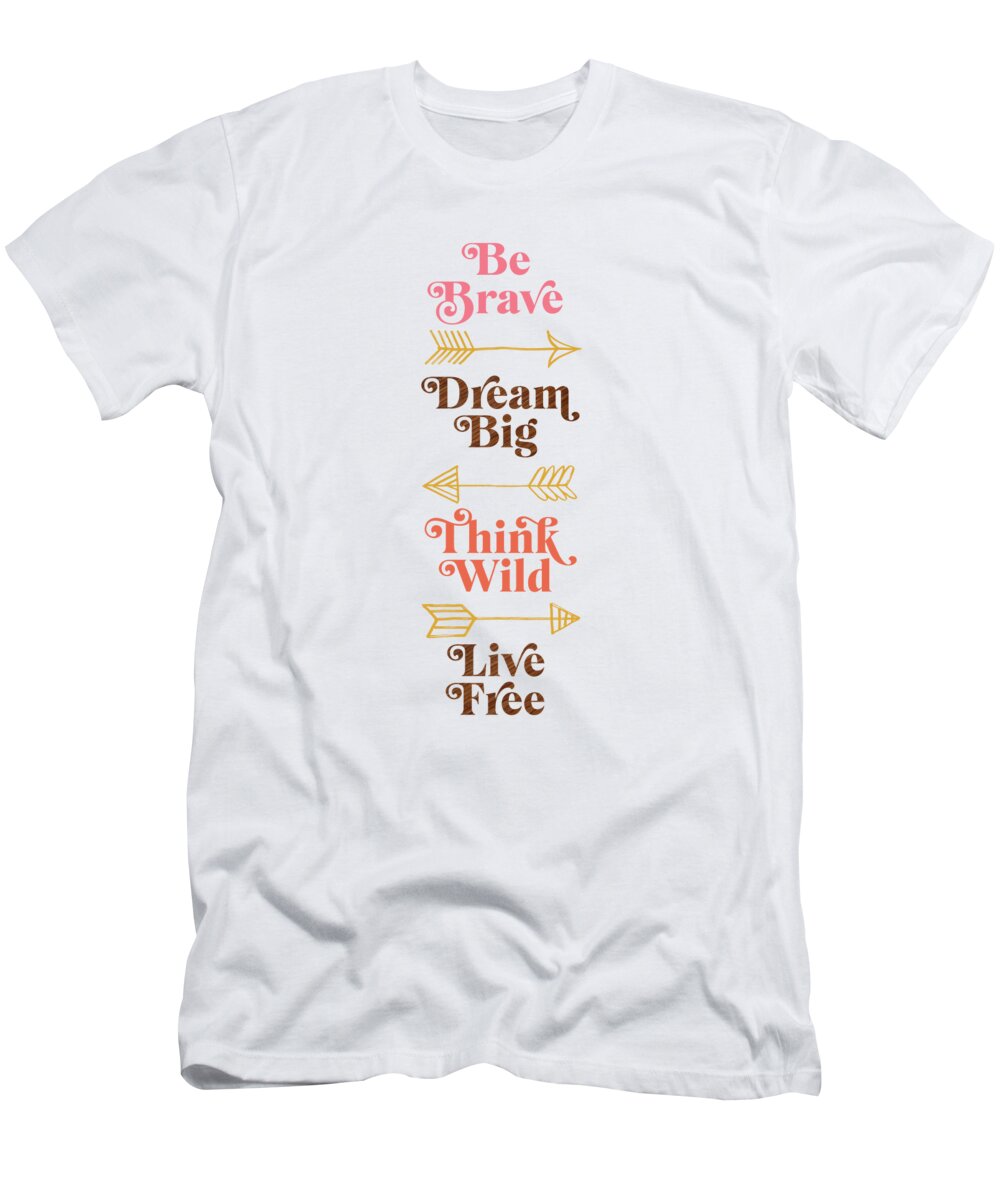 60s T-Shirt featuring the painting Be Brave Dream Big Think Wild Live Free Boho Art by Jen Montgomery by Jen Montgomery