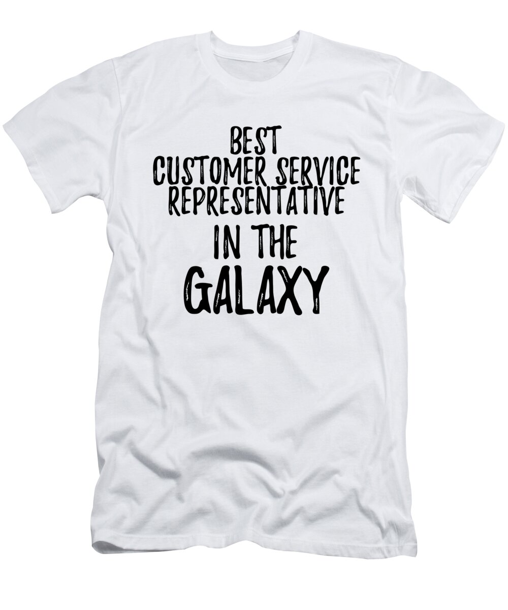 Customer Service Representative T-Shirt featuring the digital art Best Customer Service Representative In The Galaxy Funny Sci-Fi Lover Gift Nerd Coworker Geek Present Idea by Jeff Creation