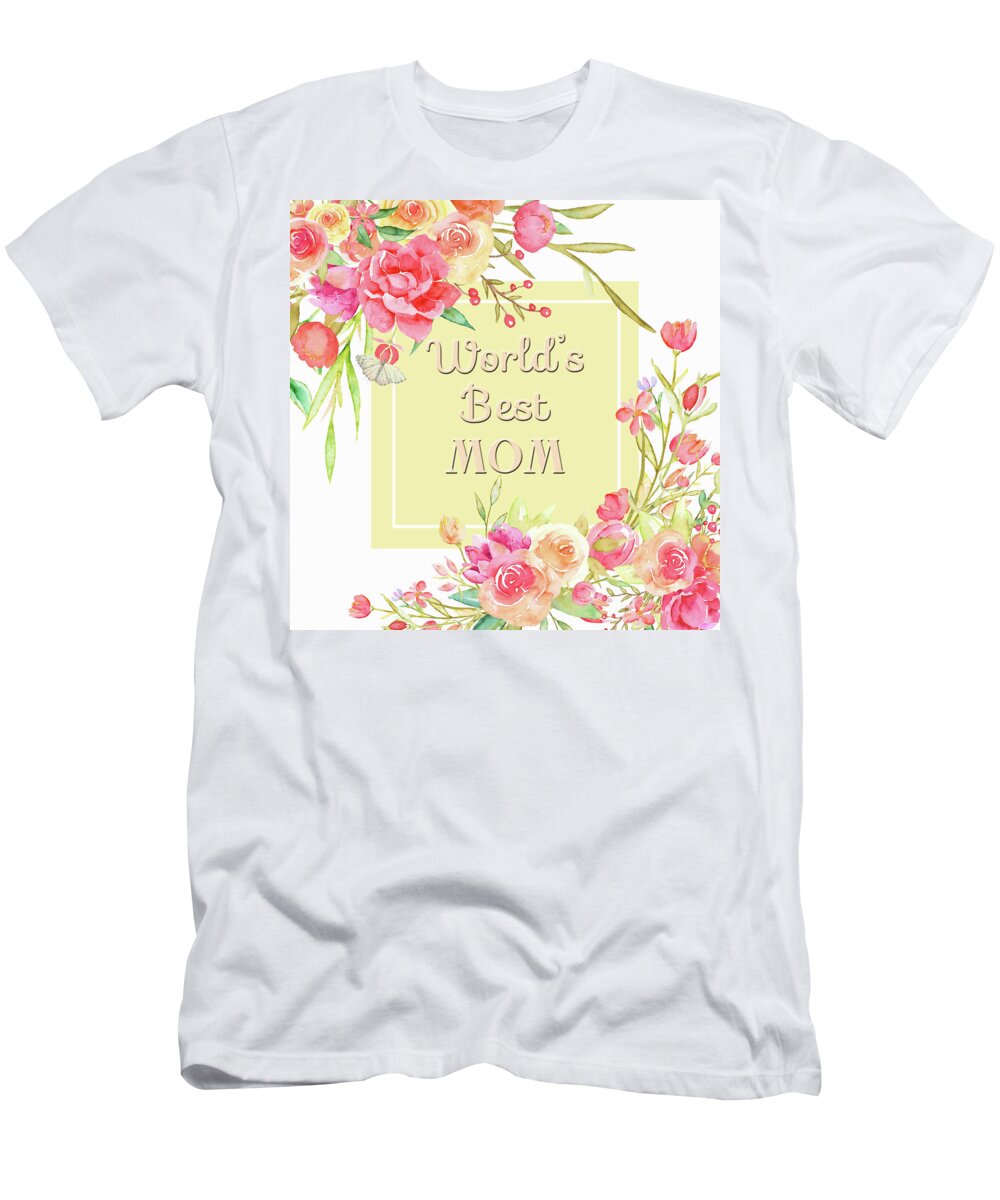 Mom T-Shirt featuring the digital art Best Mom Ever by HH Photography of Florida
