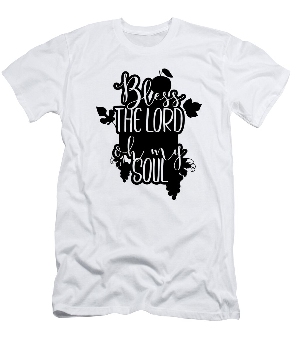 Bless The Lord Oh My Soul T-Shirt featuring the digital art Bless The Lord Oh My Soul Thanksgiving by Jacob Zelazny