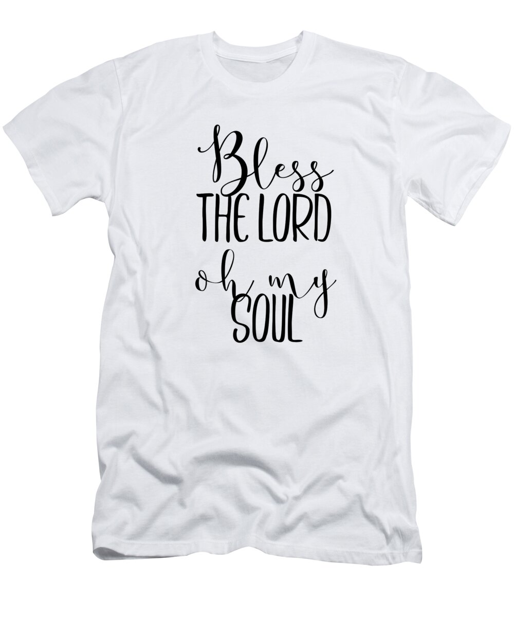 Bless The Lord T-Shirt featuring the digital art Bless The Lord Oh My Soul Typography by Jacob Zelazny