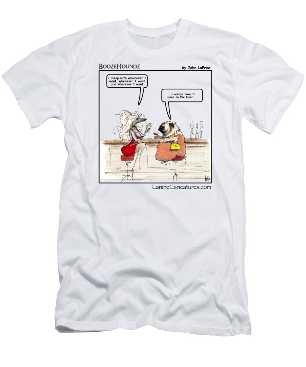 Chinese Crested T-Shirt featuring the drawing BOOZEHOUNDZ I Sleep on the Floor by Canine Caricatures By John LaFree