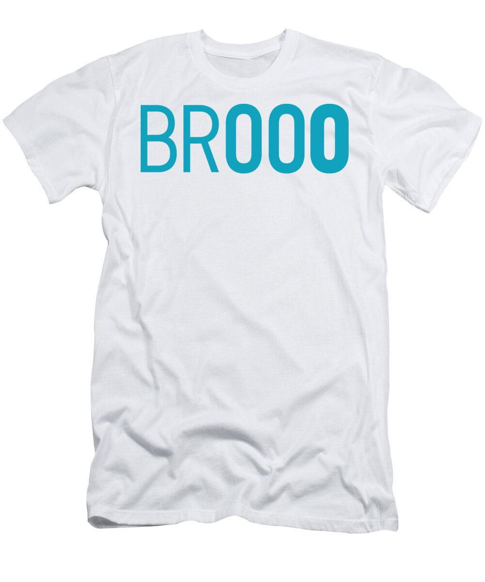 Brooo T-Shirt featuring the digital art Broo by Morgan Jay