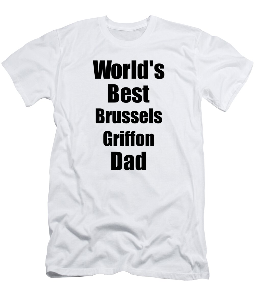 Brussels Griffon Owner Tee Brussels Griffon Dog Gift Unisex Cotton T shirt Brussels Griffon T shirt Brussels Griffon Lover Gift