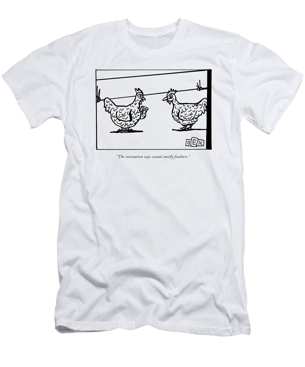 the Invitation Says Casual Smelly Feathers. T-Shirt featuring the drawing Casual Smelly Feathers by Bruce Eric Kaplan