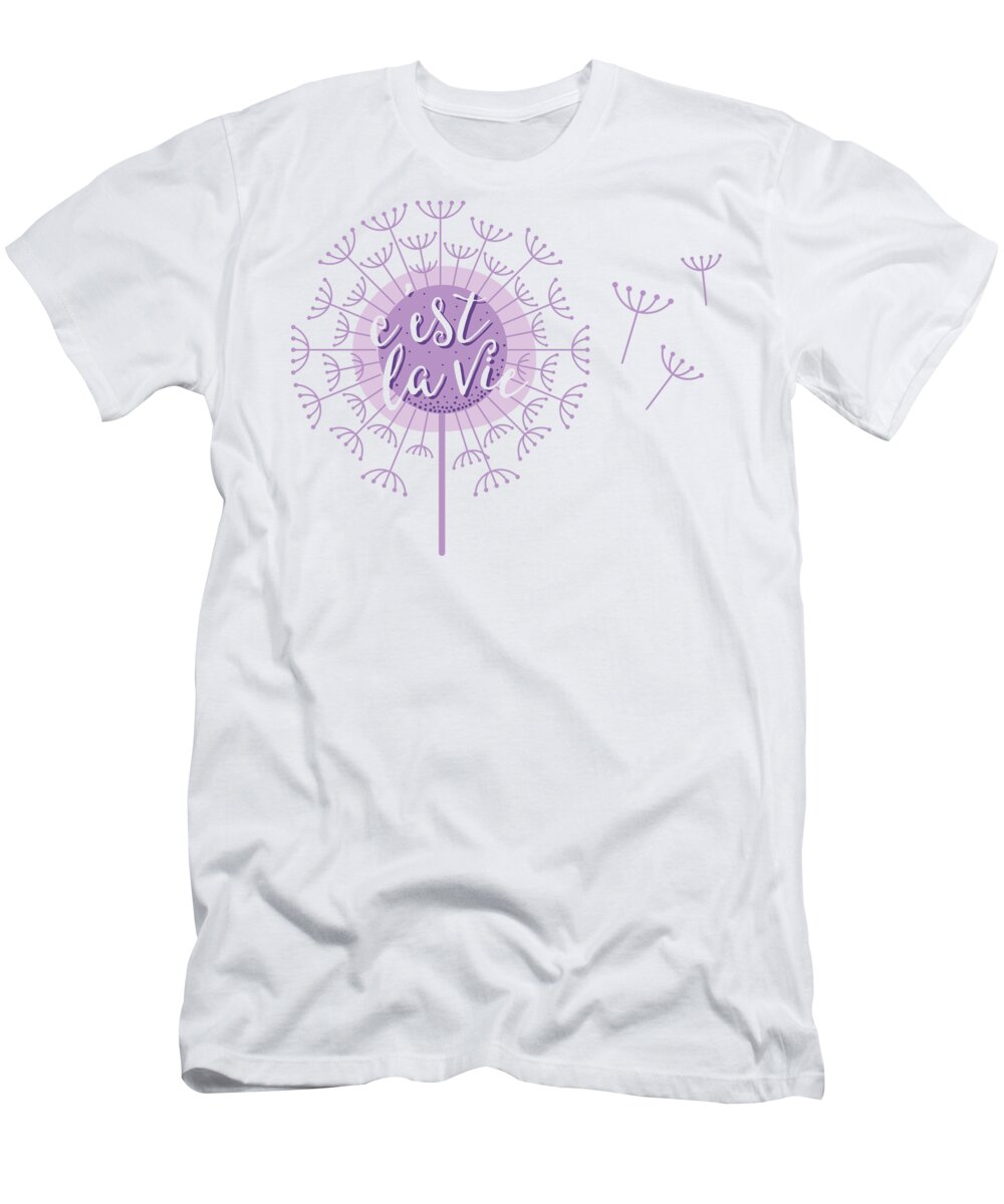 French T-Shirt featuring the digital art Cest La Vie Dandelion Thats Life in French by Jacob Zelazny