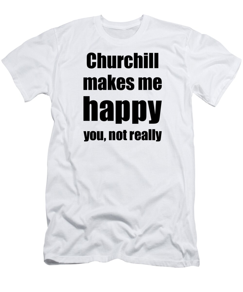 Churchill Cocktail T-Shirt featuring the digital art Churchill Cocktail Lover Funny Gift for Friend Alcohol Mixed Drink by Jeff Creation