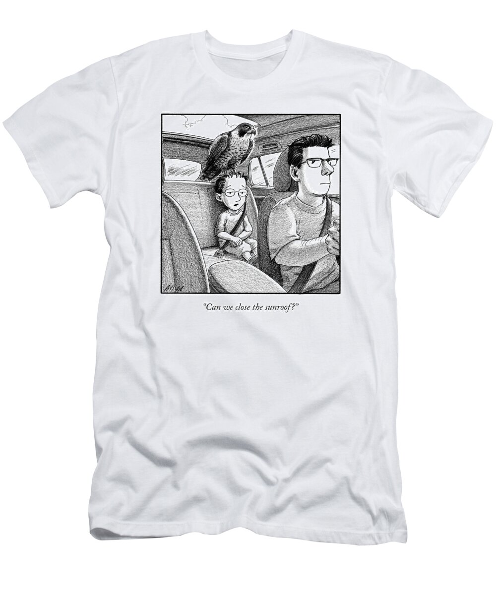 can We Close The Sunroof? Sunroof T-Shirt featuring the drawing Close The Sunroof by Harry Bliss