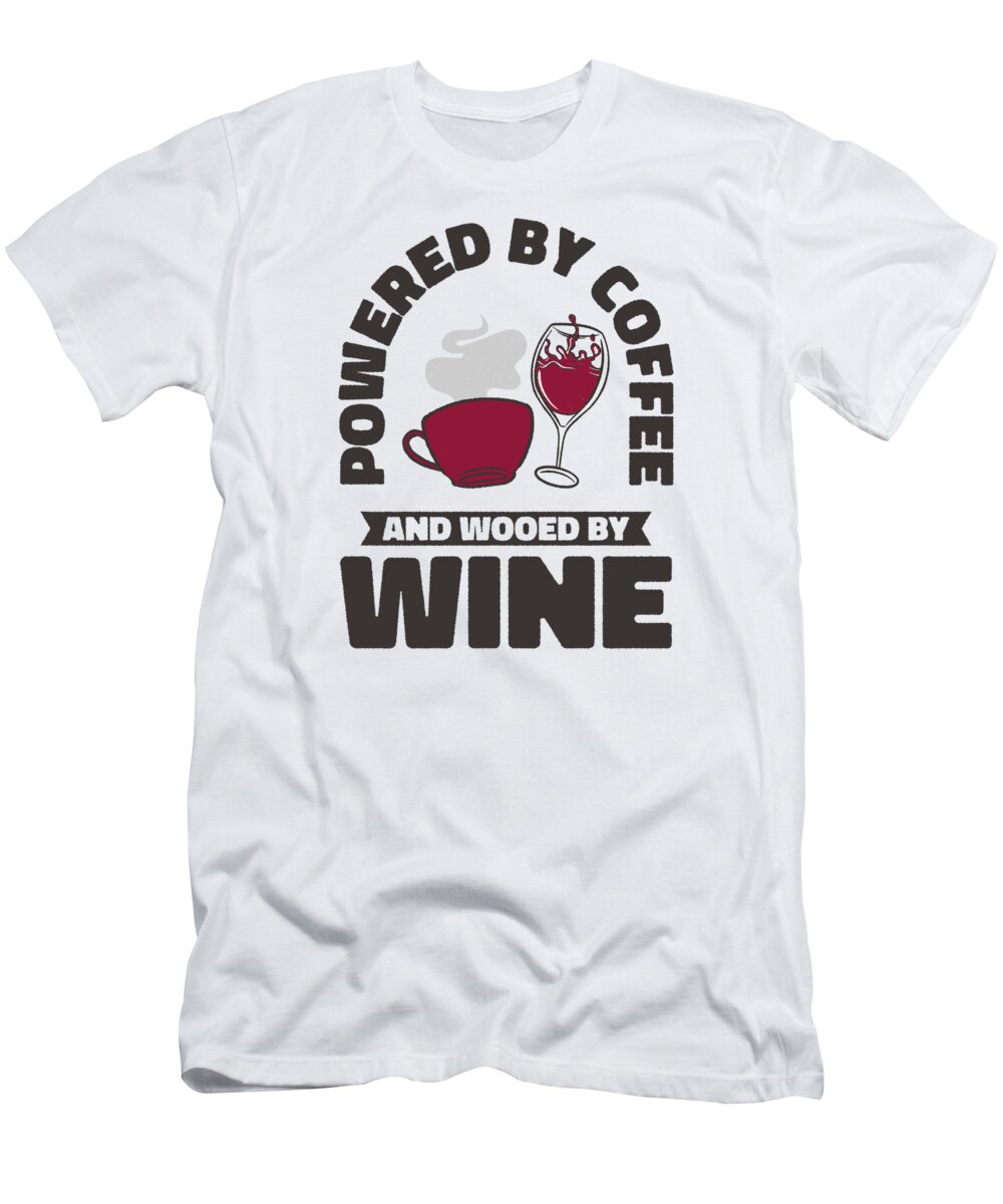 Coffee T-Shirt featuring the digital art Coffee Wine Drinking Caffeinated Wine Drinker by Toms Tee Store