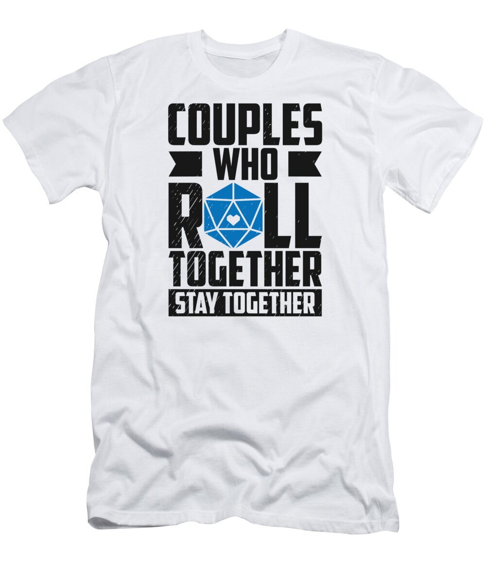 Rpg T-Shirt featuring the digital art Couples Who Roll Together Stay Together Valentines Day RPG by Toms Tee Store