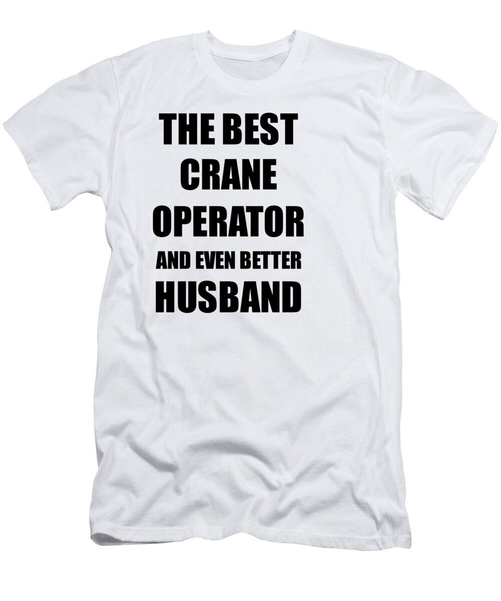 Funny crane operator t shirts 2025