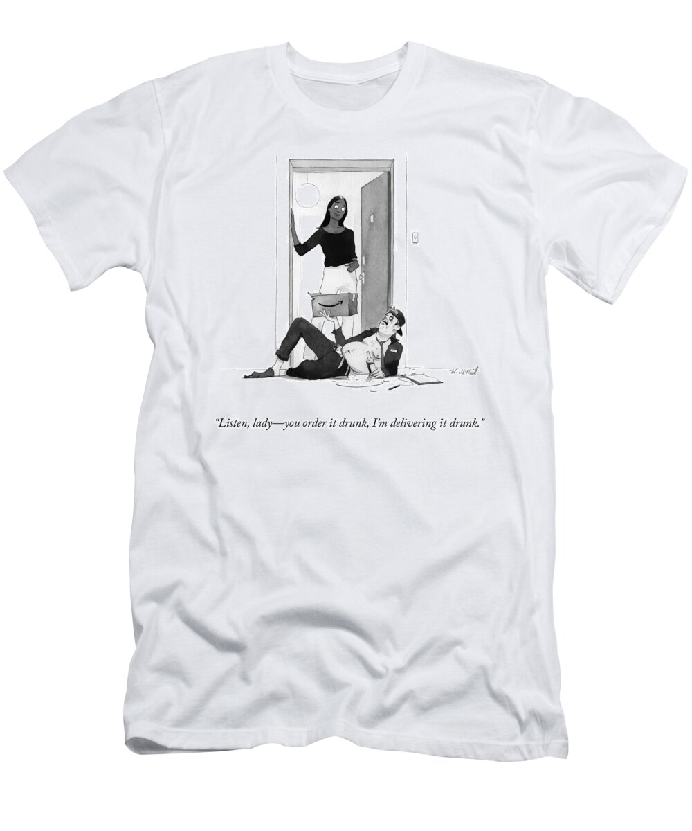 “listen T-Shirt featuring the drawing Delivering It Drunk by Will McPhail