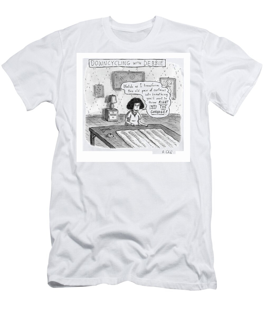 Captionless T-Shirt featuring the drawing Downcycling With Debbie by Roz Chast