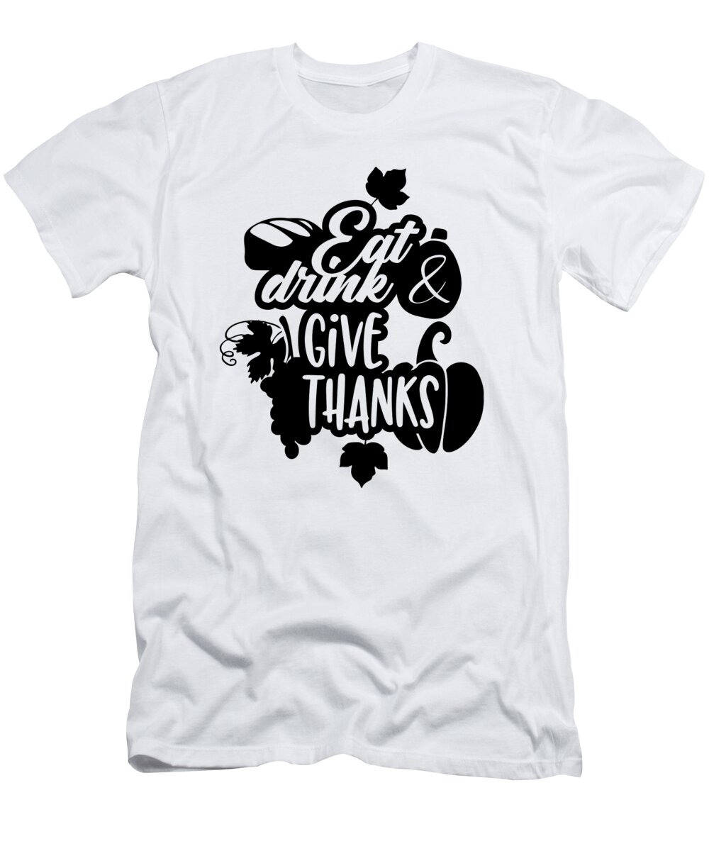 Bottle T-Shirt featuring the digital art Eat Drink Give Thanks Thanksgiving Feast by Jacob Zelazny