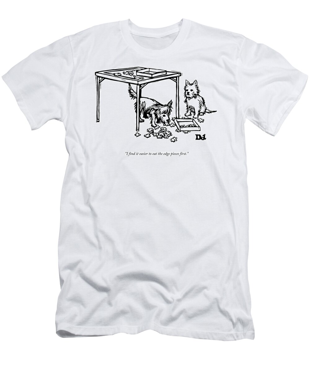 I Find It Easier To Eat The Edge Pieces First. T-Shirt featuring the drawing Eat The Edge Pieces First by Drew Dernavich