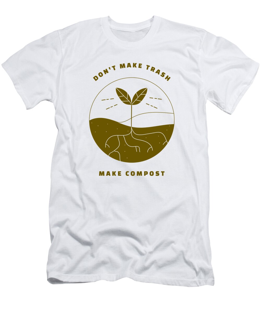 Gift Eco-Friendly Green Friend Earth Fan Don't Make Trash Make Compost T-Shirt by Funny Gift Ideas - Fine America
