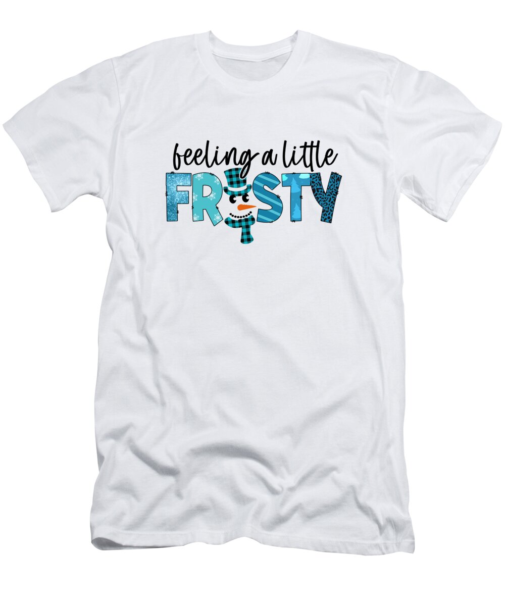 Frosty T-Shirt featuring the digital art Feeling a little Frosty by Mopssy Stopsy