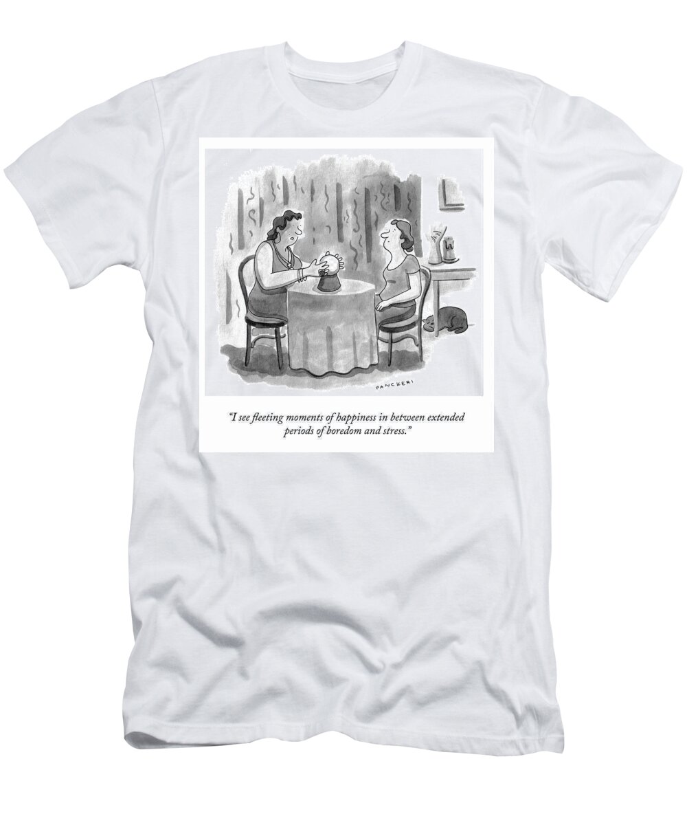 “i See Fleeting Moments Of Happiness In Between Extended Periods Of Boredom And Stress.” Fortune Teller T-Shirt featuring the drawing Fleeting Moments by Drew Panckeri