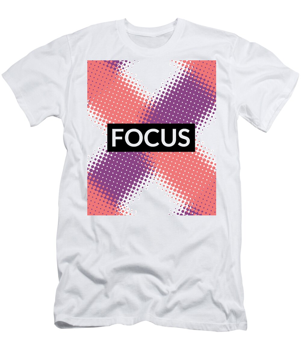 Focus T-Shirt featuring the digital art Focus Motivational Typography Art by Matthias Hauser