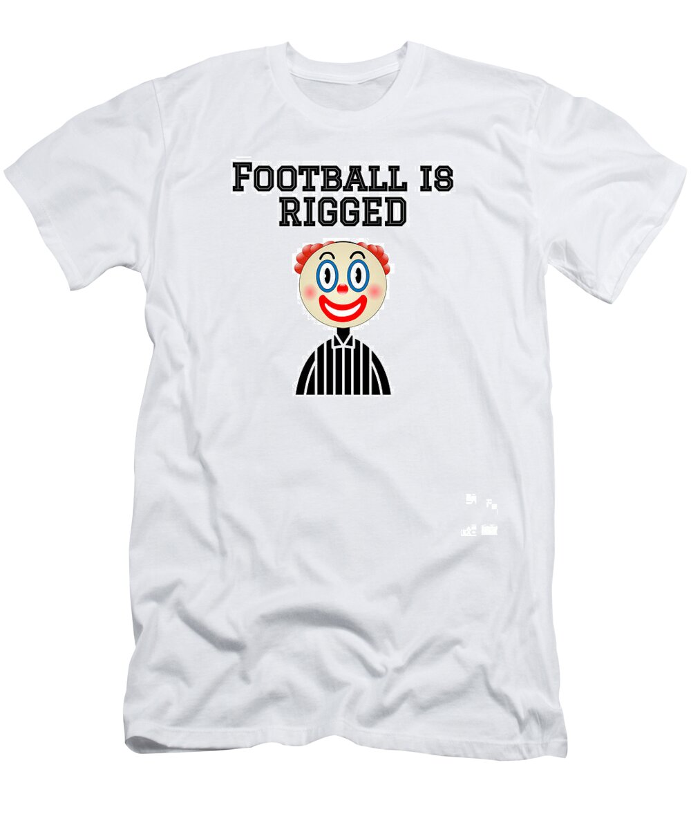 Football T-Shirt featuring the digital art Football is Rigged by College Mascot Designs