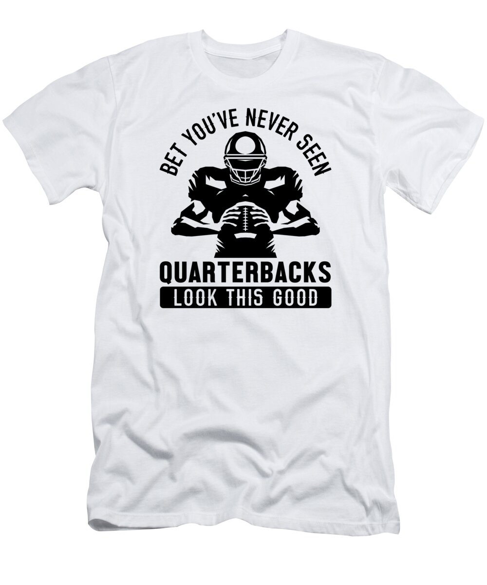 Football T-Shirt featuring the digital art Football Quarterbacks Security Funny Good Looking Player Sports by Toms Tee Store
