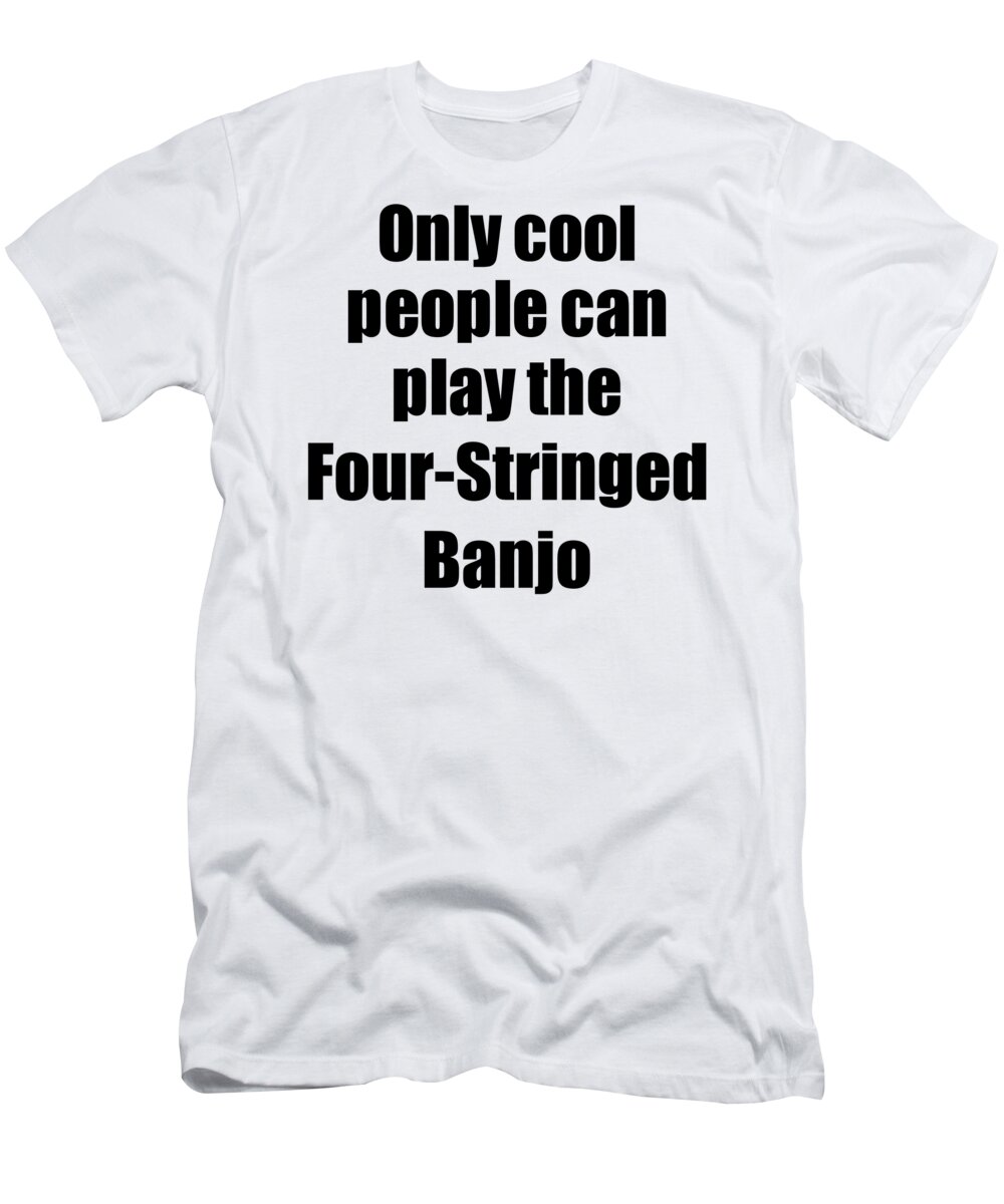 Four-stringed Banjo T-Shirt featuring the digital art Four-Stringed Banjo Player Musician Funny Gift Idea by Jeff Creation