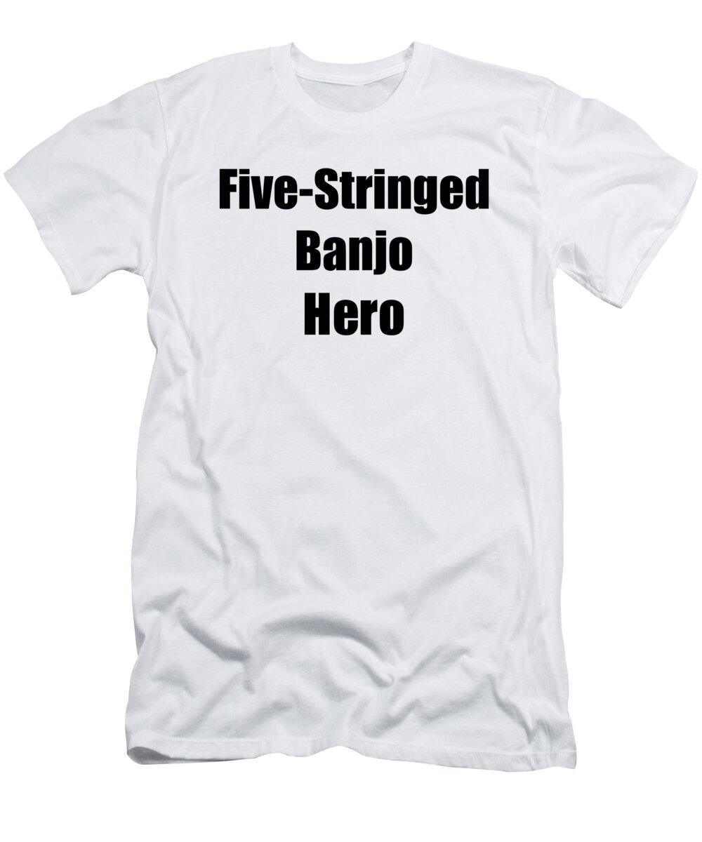 Five-stringed Banjo T-Shirt featuring the digital art Funny Five-Stringed Banjo Hero Musician Gift Instrument Player Present by Jeff Creation