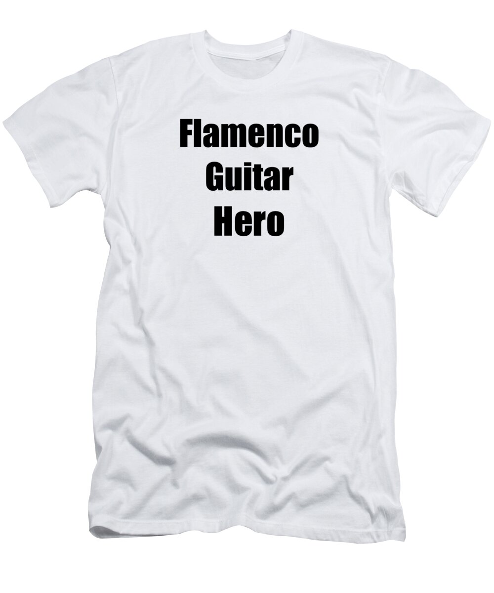 Flamenco Guitar T-Shirt featuring the digital art Funny Flamenco Guitar Hero Musician Gift Instrument Player Present by Jeff Creation