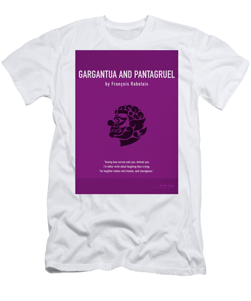 Gargantua T-Shirt featuring the mixed media Gargantua and Pantagruel by Francois Rabelais Greatest Book Series 091 by Design Turnpike