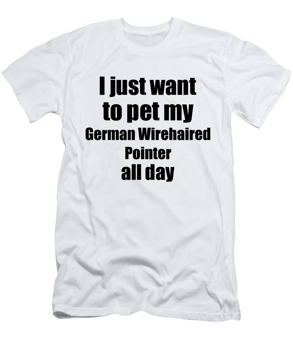 German Wirehaired Pointer Dog T-Shirt featuring the digital art German Wirehaired Pointer Dog Lover Mom Dad Funny Gift Idea by Jeff Creation