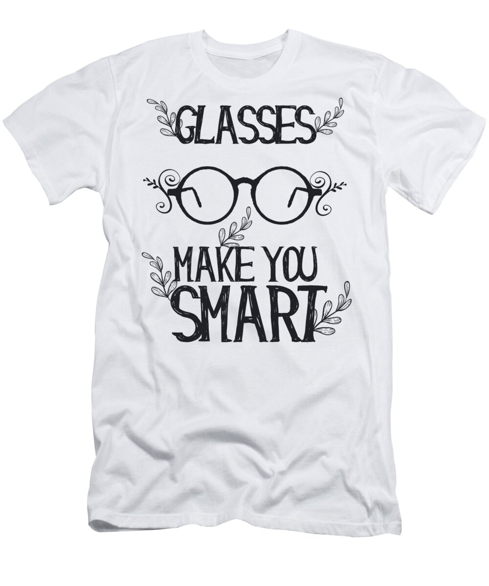 Glasses Make You Smart Funny Gift Pun Nerd Quote T-Shirt Funny Gift Ideas - Pixels